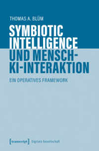 Symbiotic Intelligence und Mensch-KI-Interaktion : Ein operatives Framework (Digitale Gesellschaft) （Auflage - Neueauflage）