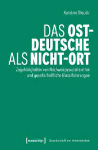 Das Ostdeutsche als Nicht-Ort : Zugeh&ouml;rigkeiten von Nachwendesozialisierten und gesellschaftliche Klassifizierungen (Gesellschaft der Unterschiede) （Auflage - Neueauflage）