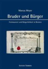 Bruder und Bürger : Freimaurerei und Bürgerlichkeit in Bremen （1., Aufl. 2010. 360 S. 45 Abb. 23.5 cm）
