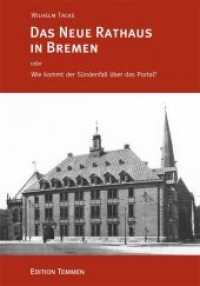 Das Neue Rathaus in Bremen oder Wie kommt der Sündenfall über das Portal? （1., Aufl. 2013. 160 S. 157 Abb. 23.5 cm）