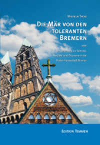 Die Mär von den toleranten Bremern : Oder Der weite Weg zu Toleranz, Respekt und Ökumene in der Freien Hansestadt Bremen （2016. 224 S. 274 Abb. 23.5 cm）