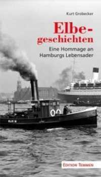 Elbegeschichten : Eine Hommage an Hamburgs Lebensader （2. Aufl. 2022. 176 S. 20 cm）