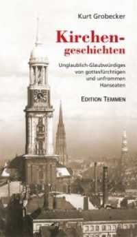 Kirchengeschichten : Unglaublich-Glaubwürdiges von gottesfürchtigen und unfrommen Hanseaten （2014. 168 S. 19.5 cm）