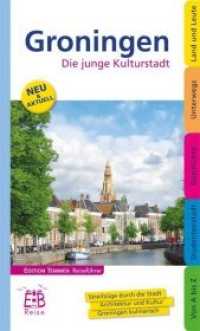 Groningen : Die junge Kulturstadt. Streifzüge durch die Stadt, Architektur und Kultur, Groningen kulinarisch (EB Reise) （5., bearb. Aufl. 2024. 128 S. 150 Abb. 19.5 cm）