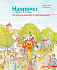 Hannover entdecken & erleben : Das Lese-Erlebnis-Mitmachbuch für Kinder und Eltern （2., Auflage. 2019. 96 S. 470 Abb. 26.5 cm）