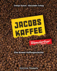 Jacobs-Kaffee ... wunderbar! : Eine Bremer Kaffeegeschichte （2012. 232 S. 301 Abb. 26.5 cm）