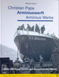 Christian Pape / Arminiuswerft / Arminius Werke : Eine Werftgeschichte aus Bodenwerder/Weser (Schriften des Vereins zur Förderung des Lauenburger Elbschiffahrtsmuseums e.V.) （2024. 252 S. 281 Abb. 28.5 cm）