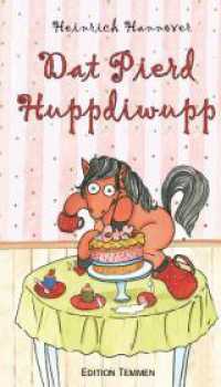 Dat Pierd Huppdiwupp （2010. 80 S. 17 Abb. 20 cm）