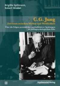 C. G. Jung - Zerrissen zwischen Mythos und Wirklichkeit : Über die Folgen persönlicher und kollektiver Spaltungen im tiefenpsychologischen Erbe （2010. 507 S. 21 cm）