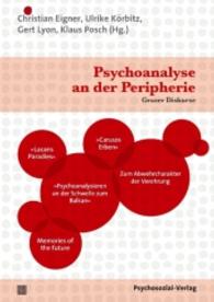 Psychoanalyse an der Peripherie : Grazer Diskurse (Bibliothek der Psychoanalyse)