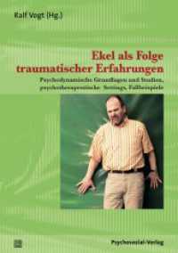 Ekel als Folge traumatischer Erfahrungen : Psychodynamische Grundlagen und Studien, psychotherapeutische Settings, Fallbeispiele (Therapie & Beratung) （2010. 324 S. m. Abb. u. Tab. 210 mm）