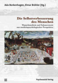 Die Selbstverbesserung des Menschen : Wunschmedizin und Enhancement aus medizinpsychologischer Perspektive (edition psychosozial) （2012. 228 S. 210 mm）