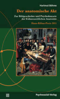 Der anatomische Akt : Zur Bildgeschichte und Psychohistorie der frühneuzeitlichen Anatomie / Hans-Kilian-Preis 2011. Festschrift (edition psychosozial .) （2012. 150 S. 205 mm）