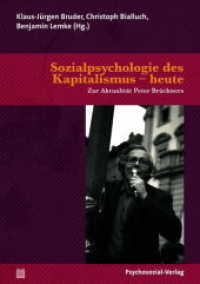 Sozialpsychologie des Kapitalismus - heute : Zur Aktualität Peter Brückners. Eine Publikation der NGfP (Forschung Psychosozial) （2013. 429 S. 21 cm）
