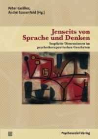 Jenseits von Sprache und Denken : Implizite Dimensionen im psychotherapeutischen Geschehen (Therapie & Beratung) （2013. 366 S. 21 cm）