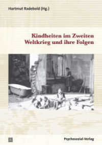 Kindheiten im Zweiten Weltkrieg und ihre Folgen (Psyche und Gesellschaft) （2. Aufl. 2012. 237 S. 21 cm）