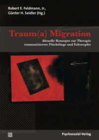 Traum(a) Migration : Aktuelle Konzepte zur Therapie traumatisierter Flüchtlinge und Folteropfer (Therapie & Beratung) （2013. 309 S. m. Abb. 21 cm）