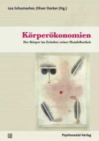 Körperökonomien : Der Körper im Zeitalter seiner Handelbarkeit (Psyche und Gesellschaft) （2014. 223 S. 21 cm）