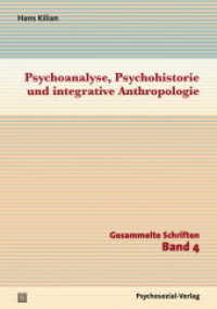 Psychoanalyse, Psychohistorie und integrative Anthropologie : Gesammelte Schriften, Band 4 (Diskurse der Psychologie) （2014. 246 S. 21 cm）