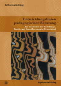 Entwicklungslinien pädagogischer Beratung : Zur Geschichte der Erziehungs-, Berufs- und Sexualberatung in Deutschland (Therapie & Beratung) （2015. 238 S. 210 mm）