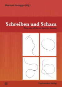 Schreiben und Scham : Wenn ein Affekt zur Sprache kommt (Therapie & Beratung) （2015. 215 S. 21 cm）