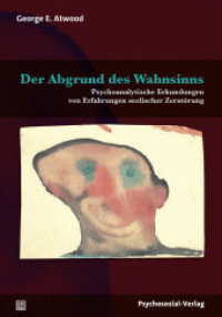 Der Abgrund des Wahnsinns : Psychoanalytische Erkundungen von Erfahrungen seelischer Zerst&ouml;rung (Bibliothek der Psychoanalyse) （2017. 211 S. 210 mm）