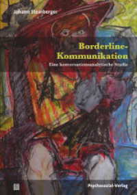 Borderline-Kommunikation : Eine konversationsanalytische Studie. Vorw. v. Thomas Stephenson (Forschung Psychosozial) （2016. 190 S. 210 mm）