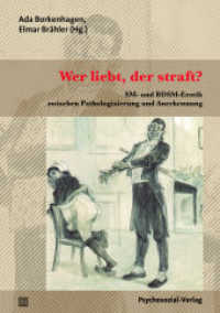 Wer liebt, der straft? : SM- und BDSM-Erotik zwischen Pathologisierung und Anerkennung (Beiträge zur Sexualforschung) （2016. 146 S. 21 cm）
