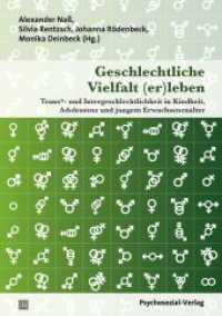 Geschlechtliche Vielfalt (er)leben : Trans- und Intergeschlechtlichkeit in Kindheit, Adoleszenz und jungem Erwachsenenalter (Angewandte Sexualwissenschaft) （2016. 149 S. 21 cm）