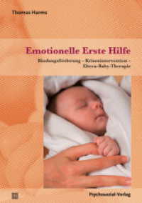 Emotionelle Erste Hilfe : Bindungsförderung - Krisenintervention - Eltern-Baby-Therapie (Therapie & Beratung) （Neuaufl. 2016. 270 S. m. Abb. 210 mm）