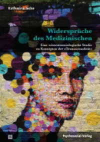 Widersprüche des Medizinischen : Eine wissenssoziologische Studie zu Konzepten der "Transsexualität" (Beiträge zur Sexualforschung) （2016. 391 S. 210 mm）