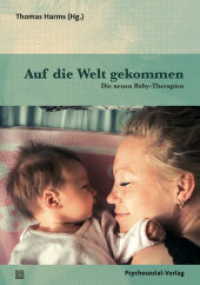 Auf die Welt gekommen : Die neuen Baby-Therapien (Neue Wege für Eltern und Kind) （2017. 491 S. 210 mm）
