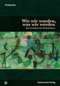 Wie wir wurden, was wir werden : Die Evolution des Seelenlebens (Sachbuch Psychosozial) （2017. 213 S. 21 cm）