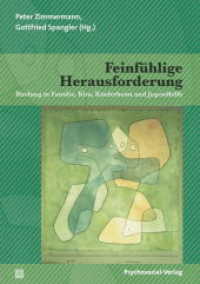 Feinfühlige Herausforderung : Bindung in Familie, Kita, Kinderheim und Jugendhilfe (Forum Psychosozial) （2017. 261 S. 21 cm）