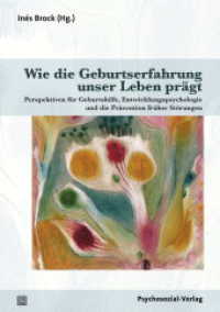 Wie die Geburtserfahrung unser Leben prägt : Perspektiven für Geburtshilfe, Entwicklungspsychologie und die Prävention früher Störungen (Therapie & Beratung) （2018. 245 S. 210 mm）
