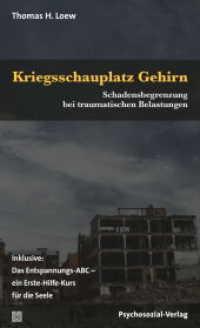 Kriegsschauplatz Gehirn : Schadensbegrenzung bei traumatischen Belastungen. Inklusive: Das Entspannungs-ABC - ein Erste-Hilfe-Kurs für die Seele (verstehen lernen) （2017. 135 S. 19 cm）