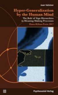 Hyper-Generalization by the Human Mind : The Role of Sign Hierarchies in Meaning-Making Processes / Hans-Kilian-Preis 2017 (Diskurse der Psychologie) （2021. 88 S. 205 mm）