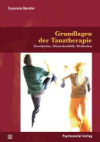Grundlagen der Tanztherapie : Geschichte, Menschenbild, Methoden (Forum Körperpsychotherapie) （2020. 330 S. 210 mm）