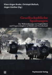 Gesellschaftliche Spaltungen : Zur Wahrnehmung von Ungleichheit und Ungerechtigkeit in Politik und Gesellschaft (Forschung Psychosozial) （2018. 341 S. 210 mm）
