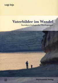 Vaterbilder im Wandel : Sozialpsychologische Überlegungen (Sachbuch Psychosozial) （2018. 310 S. 210 mm）