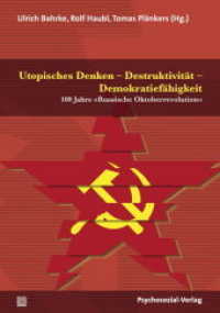 Utopisches Denken - Destruktivität - Demokratiefähigkeit : 100 Jahre "Russische Oktoberrevolution" (Psyche und Gesellschaft) （2018. 215 S. 21 cm）