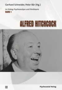 Alfred Hitchcock (Im Dialog: Psychoanalyse und Filmtheorie .1) （2018. 71 S. 24 cm）