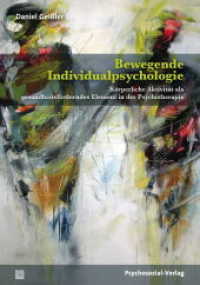 Bewegende Individualpsychologie : Körperliche Aktivität als gesundheitsförderndes Element in der Psychotherapie (Forschung Psychosozial) （2019. 350 S. 21 cm）