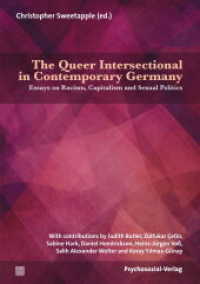 The Queer Intersectional in Contemporary Germany : Essays on Racism, Capitalism and Sexual Politics (Angewandte Sexualwissenschaft) （2018. 208 S. 21 cm）