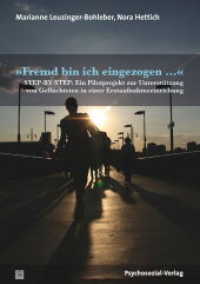 "Fremd bin ich eingezogen ..." : STEP-BY-STEP: Ein Pilotprojekt zur Unterstützung von Geflüchteten in einer Erstaufnahmeeinrichung (Therapie & Beratung) （2018. 209 S. 21 cm）
