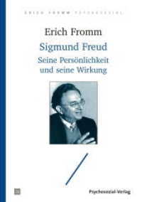 Sigmund Freud : Seine Persönlichkeit und seine Wirkung (Erich Fromm psychosozial) （2019. 115 S. 210 mm）