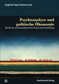 Psychoanalyse und politische Ökonomie : Kritik der psychoanalytischen Praxis und Ausbildung (Bibliothek der Psychoanalyse) （2019. 225 S. 21 cm）