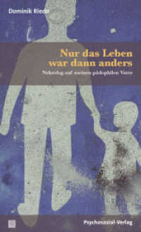 Nur das Leben war dann anders : Nekrolog auf meinen pädophilen Vater (Forum Psychosozial) （2019. 177 S. 20.5 cm）