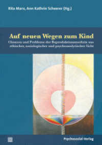Auf neuen Wegen zum Kind : Chancen und Probleme der Reproduktionsmedizin aus ethischer, soziologischer und psychoanalytischer Sicht (Therapie & Beratung) （2019. 228 S. 21 cm）