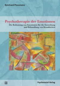Psychotherapie der Emotionen : Die Bedeutung von Emotionen für die Entstehung und Behandlung von Krankheiten (Therapie & Beratung) （2019. 308 S. 210 mm）